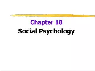 Chapter 18 Social Psychology
