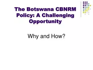 The Botswana CBNRM Policy: A Challenging Opportunity