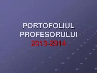 portofoliul profesorului 201 3 201 4