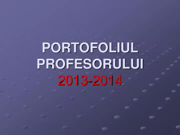 portofoliul profesorului 201 3 201 4