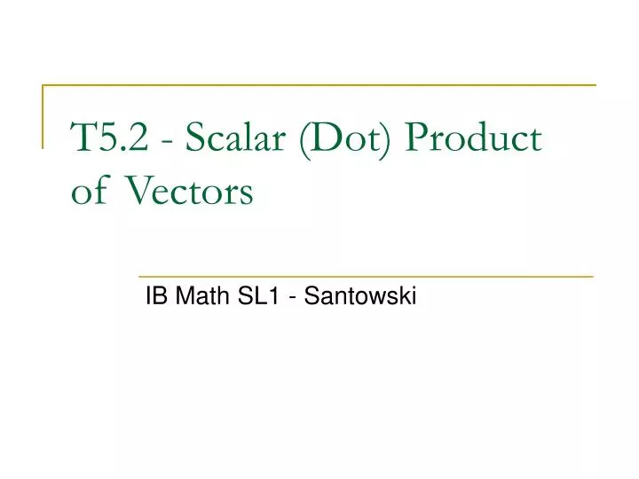 t5 2 scalar dot product of vectors