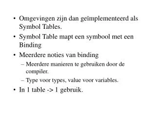 Omgevingen zijn dan geïmplementeerd als Symbol Tables.