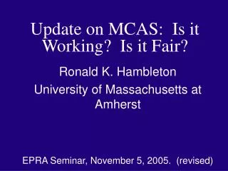 Update on MCAS: Is it Working? Is it Fair?