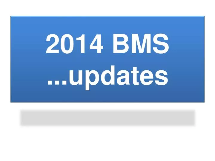 2014 bms updates
