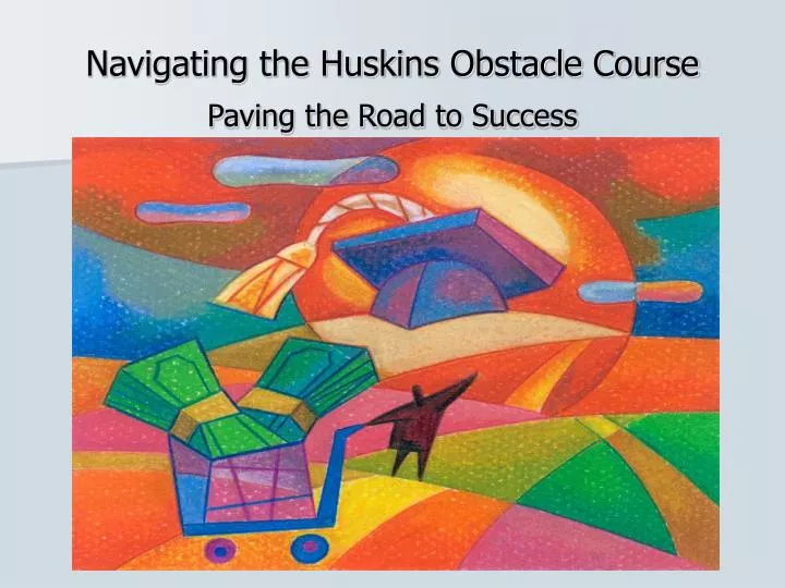 navigating the huskins obstacle course paving the road to success