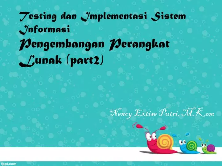 testing dan implementasi sistem informasi pengembangan perangkat lunak part2