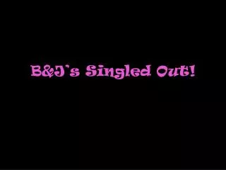 b j s singled out