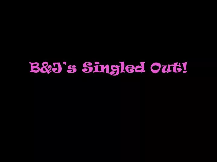 b j s singled out