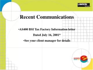 Recent Communications AS400 BSI Tax Factory Information letter Dated July 16, 2001*