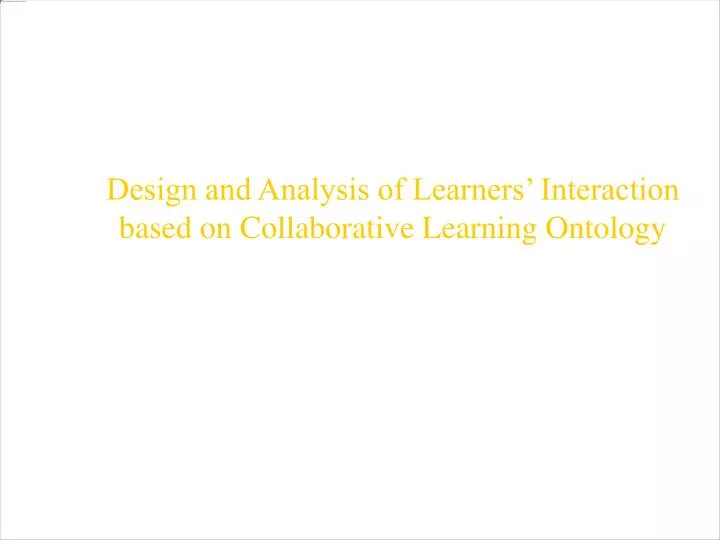 design and analysis of learners interaction based on collaborative learning ontology
