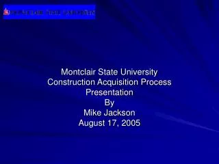 Montclair State University Construction Acquisition Process Presentation By Mike Jackson