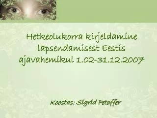 Hetkeolukorra kirjeldamine lapsendamisest Eestis ajavahemikul 1.02-31.12.2007