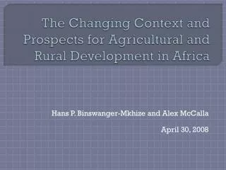 The Changing Context and Prospects for Agricultural and Rural Development in Africa