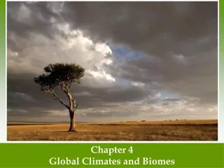 Chapter 4 Global Climates and Biomes