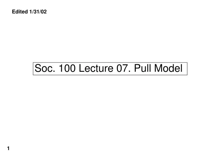 soc 100 lecture 07 pull model