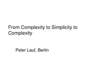 From Complexity to Simplicity to Complexity