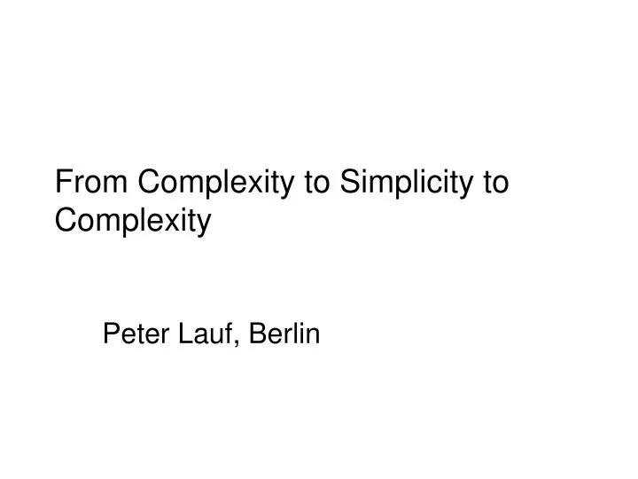 from complexity to simplicity to complexity