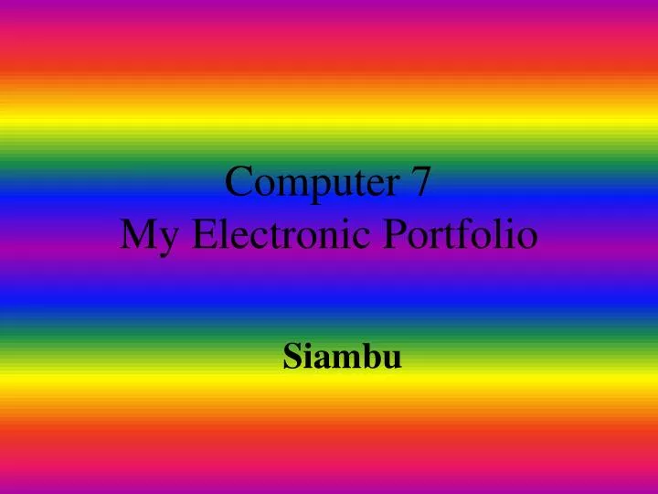computer 7 my electronic portfolio
