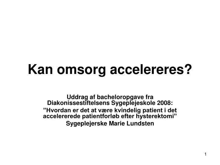 kan omsorg accelereres