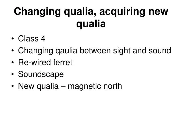 changing qualia acquiring new qualia