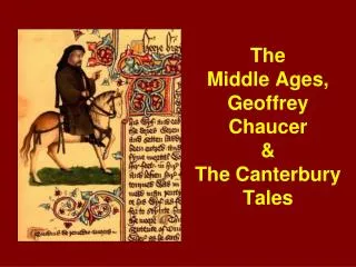 The Middle Ages, Geoffrey Chaucer &amp; The Canterbury Tales