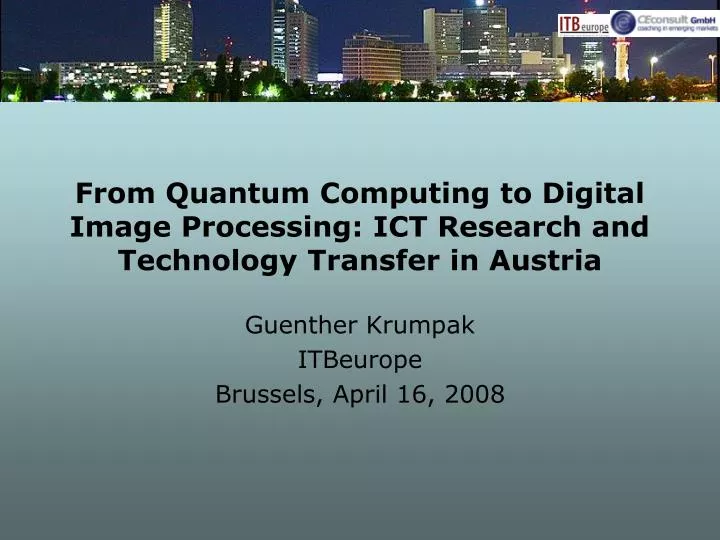 from quantum computing to digital image processing ict research and technology transfer in austria