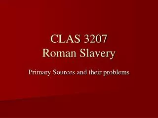 CLAS 3207 Roman Slavery