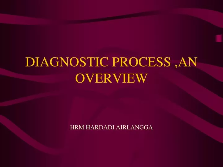 diagnostic process an overview