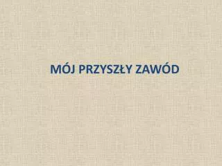 m j przysz y zaw d