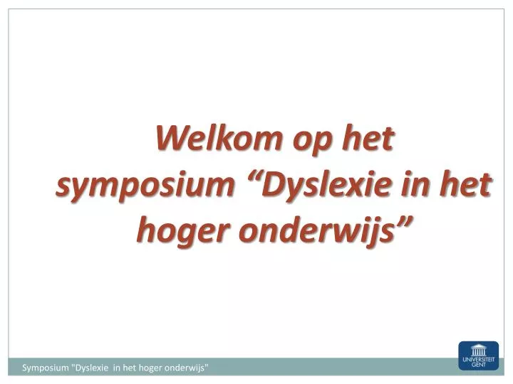 welkom op het symposium dyslexie in het hoger onderwijs