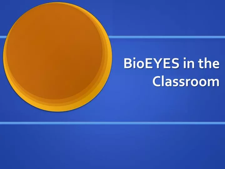 bioeyes in the classroom