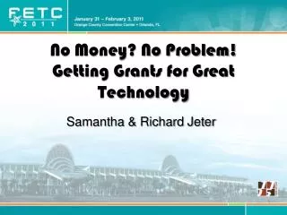 No Money? No Problem! Getting Grants for Great Technology