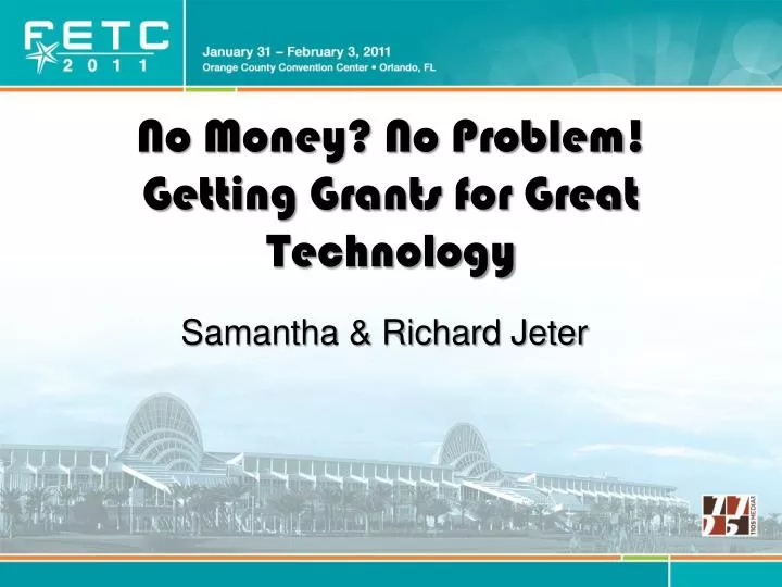 no money no problem getting grants for great technology