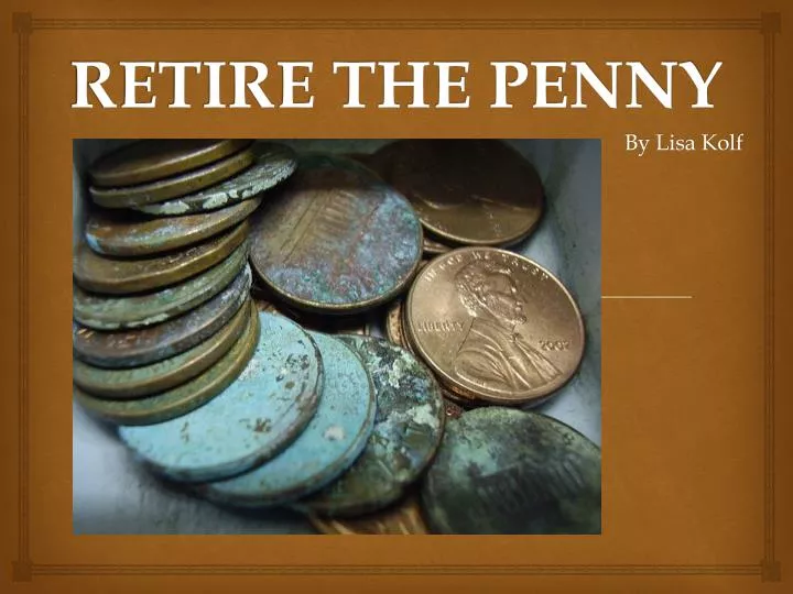 retire the penny