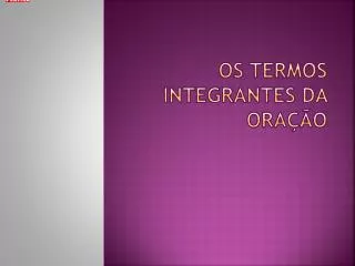 os termos integrantes da ora o