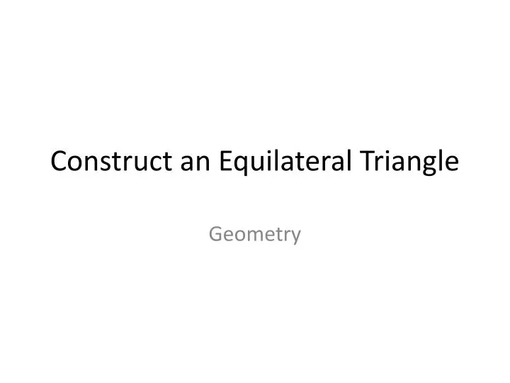 construct an equilateral triangle