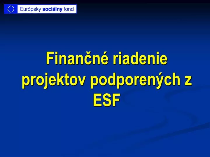 finan n riadenie projektov podporen ch z esf