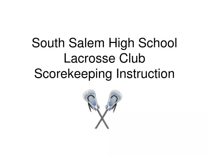 south salem high school lacrosse club scorekeeping instruction