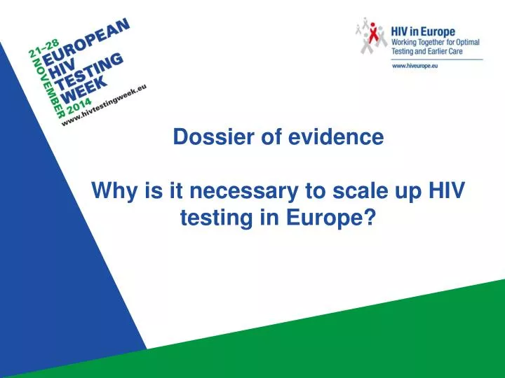 dossier of evidence why is it necessary to scale up hiv testing in europe