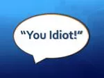 “You Idiot!” - slide 1
