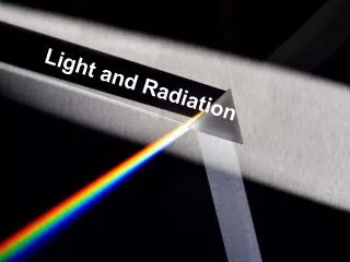 Light and Radiation