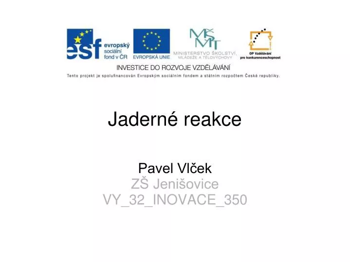 jadern reakce