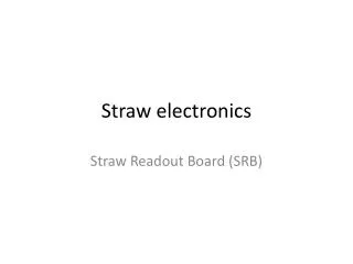 Straw electronics
