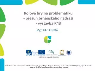Rolové hry na problematiku - přesun brněnského nádraží - výstavba R43