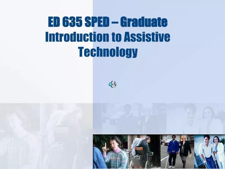 ed 635 sped graduate introduction to assistive technology