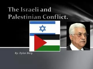 The Israeli and Palestinian Conflict.