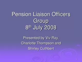 Pension Liaison Officers Group 8 th July 2008