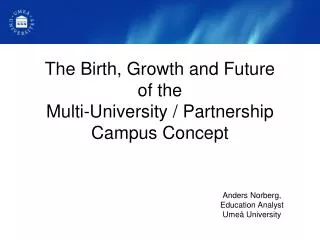 The Birth, Growth and Future of the Multi-University / Partnership Campus Concept