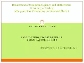 Phong Lan Nguyen Calculating excess returns using factor models Supervisor: Dr Savi Maharaj