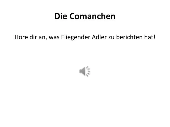 die comanchen h re dir an was fliegender adler zu berichten hat